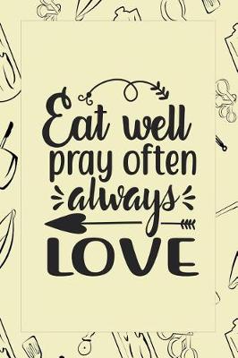 Cover of Eat Well Pray Often Always Love