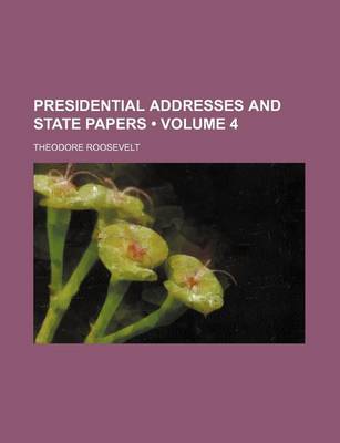 Book cover for Presidential Addresses and State Papers (Volume 4)