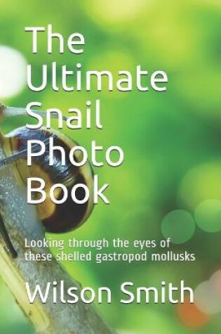 Cover of The Ultimate Snail Photo Book