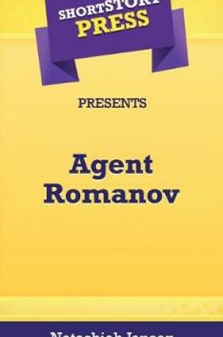 Cover of Short Story Press Presents Agent Romanov