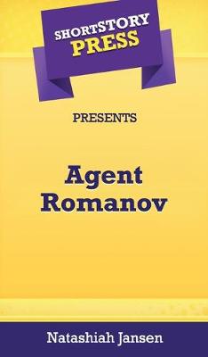 Book cover for Short Story Press Presents Agent Romanov