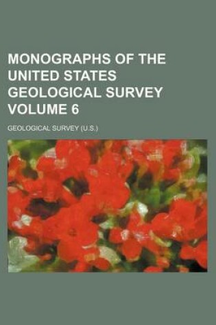 Cover of Monographs of the United States Geological Survey Volume 6