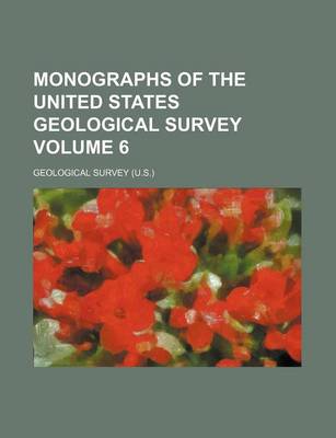 Book cover for Monographs of the United States Geological Survey Volume 6