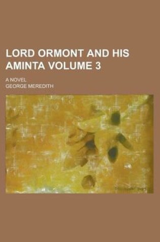 Cover of Lord Ormont and His Aminta; A Novel Volume 3