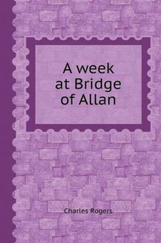 Cover of A Week at Bridge of Allan