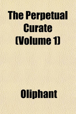 Book cover for The Perpetual Curate (Volume 1)