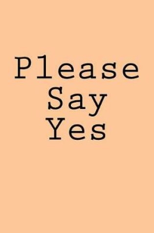 Cover of Please Say Yes