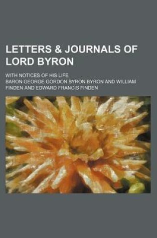 Cover of Letters & Journals of Lord Byron (Volume 1); With Notices of His Life