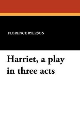 Cover of Harriet, a Play in Three Acts