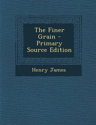 Book cover for The Finer Grain - Primary Source Edition