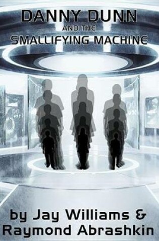 Cover of Danny Dunn and the Smallifying Machine