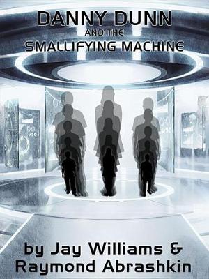 Book cover for Danny Dunn and the Smallifying Machine