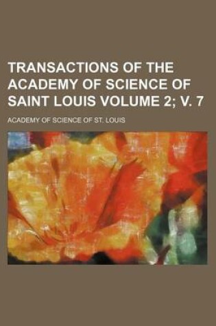 Cover of Transactions of the Academy of Science of Saint Louis Volume 2; V. 7