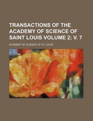 Book cover for Transactions of the Academy of Science of Saint Louis Volume 2; V. 7