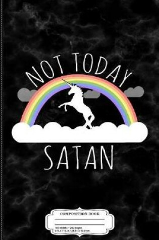 Cover of Not Today Satan Composition Notebook