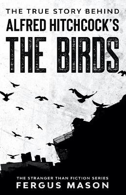 Book cover for The True Story Behind Alfred Hitchcock's The Birds