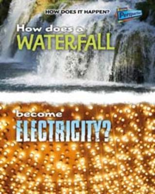 Book cover for How Does a Waterfall Become Electricity?