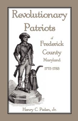 Book cover for Revolutionary Patriots of Frederick County, Maryland, 1775-1783