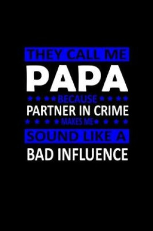 Cover of They call me papa because partner in crime sound like a bad influence
