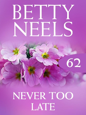 Book cover for Never Too Late (Betty Neels Collection)