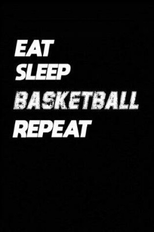 Cover of Eat Sleep Basketball Repeat