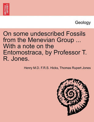 Book cover for On Some Undescribed Fossils from the Menevian Group ... with a Note on the Entomostraca, by Professor T. R. Jones.