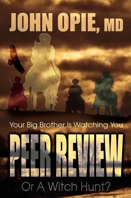 Book cover for Peer Review or a Witch Hunt? Your Big Brother Ieer Review or a Witch Hunt? Your Big Brother Is Watching You