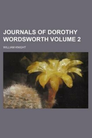Cover of Journals of Dorothy Wordsworth Volume 2
