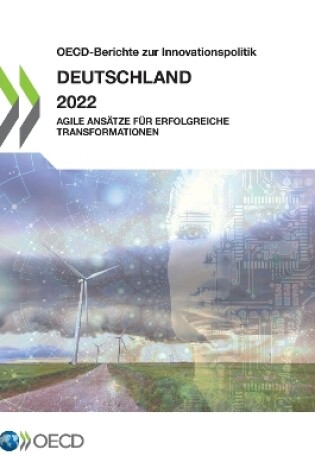 Cover of Oecd-Berichte Zur Innovationspolitik: Deutschland 2022 Agile Ans�tze F�r Erfolgreiche Transformationen