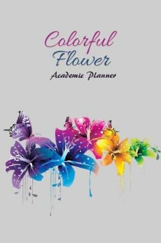 Cover of Colorful Flower Academic Planner