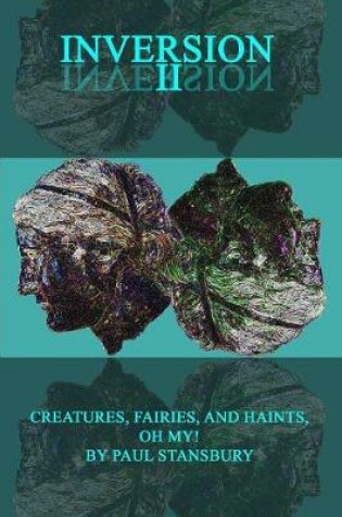 Cover of Inversion II - Creatures, Fairies, and Haints, Oh My!