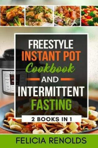 Cover of Freestyle Instant Pot Cookbook AND Intermittent Fasting