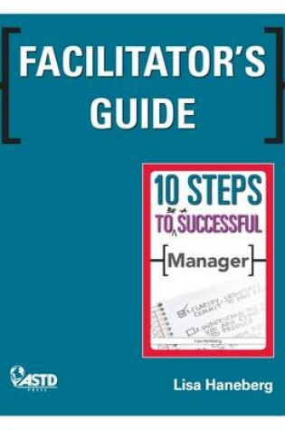 Cover of Facilitator's Guide to 10 Steps to be a Successful Manager