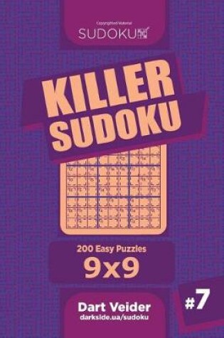 Cover of Killer Sudoku - 200 Easy Puzzles 9x9 (Volume 7)