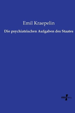 Cover of Die psychiatrischen Aufgaben des Staates