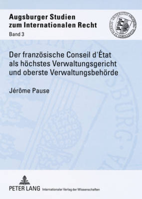 Cover of Der Franzoesische Conseil d'Etat ALS Hoechstes Verwaltungsgericht Und Oberste Verwaltungsbehoerde