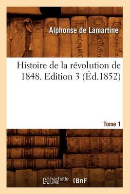 Cover of Histoire de la Revolution de 1848. Edition 3, Tome 1 (Ed.1852)