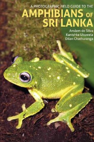 Cover of A Photographic Field Guide to the Amphibians of Sri Lanka