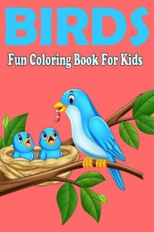 Cover of Birds Fun Coloring Book For Kids