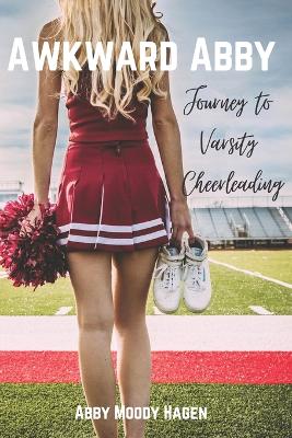 Cover of Awkward Abby - Journey to Varsity Cheerleading