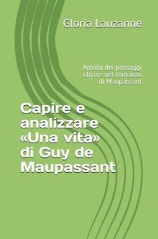 Cover of Capire e analizzare Una vita di Guy de Maupassant