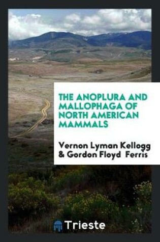 Cover of The Anoplura and Mallophaga of North American Mammals