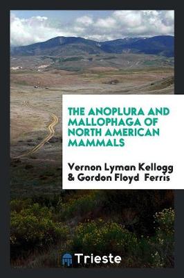 Book cover for The Anoplura and Mallophaga of North American Mammals