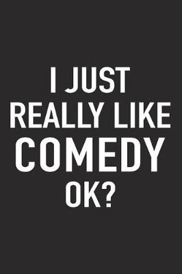 Book cover for I Just Really Like Comedy Ok?