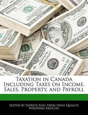 Book cover for Taxation in Canada Including Taxes on Income, Sales, Property, and Payroll