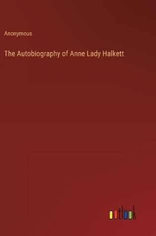 Cover of The Autobiography of Anne Lady Halkett