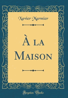 Book cover for À la Maison (Classic Reprint)