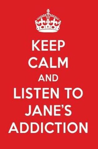 Cover of Keep Calm and Listen to Jane's Addiction