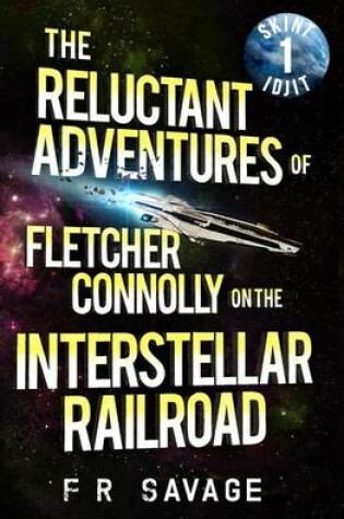 Cover of The Reluctant Adventures of Fletcher Connolly on the Interstellar Railroad Vol. 1