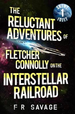 Book cover for The Reluctant Adventures of Fletcher Connolly on the Interstellar Railroad Vol. 1